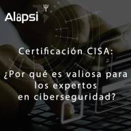 Certificación CISA: ¿Por qué es valiosa para los expertos en ciberseguridad?