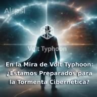 En la Mira de Volt Typhoon: ¿Estamos Preparados para la Tormenta Cibernética?